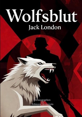 Wolfsblut: Der Klassiker der Wildnisliteratur aus dem hohen Norden