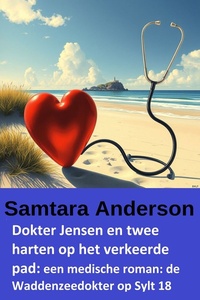 Dokter Jensen en twee harten op het verkeerde pad: een medische roman: de Waddenzeedokter op Sylt 18