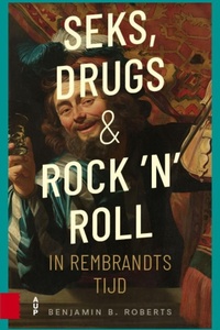 Seks, drugs en rock 'n' roll in Rembrandts tijd