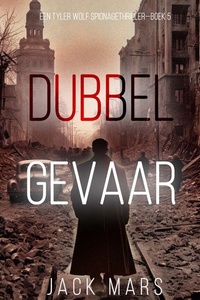 Dubbel Gevaar (Een Tyler Wolf Spionagethriller—Boek 5)
