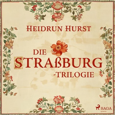 Die Straßburg-Trilogie: Der Teufel von Straßburg, Die Pestheilerin von Straßburg, Das Weib des Henkers