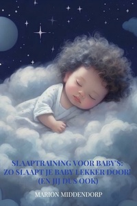 Slaaptraining voor baby's: Zo slaapt je baby lekker door! (En jij dus ook)