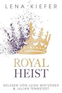 Royal Heist - Royal Heist, Teil 1 (Ungekürzt)