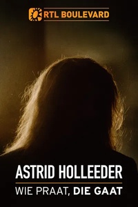 RTL Boulevard: Astrid Holleeder - Wie Praat, Die Gaat