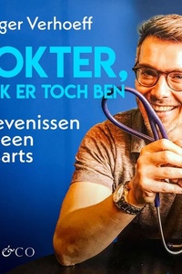 Dokter, nu ik er toch ben: Belevenissen van een huisarts