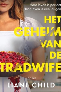 Het geheim van de tradwife: Haar leven is perfect. Haar leven is een leugen.