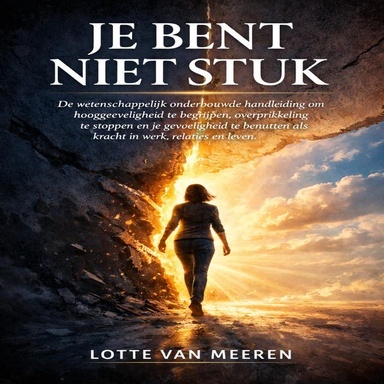 Je Bent Niet Stuk: De wetenschappelijk onderbouwde handleiding om hooggevoeligheid (HSP) te begrijpen, overprikkeling te stoppen en je gevoeligheid te benutten als kracht in werk, relaties en leven.