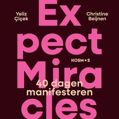Expect Miracles: 40 dagen manifesteren