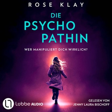 Die Psychopathin - Wer manipuliert dich wirklich? (Ungekürzt)