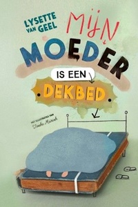 Mijn moeder is een dekbed