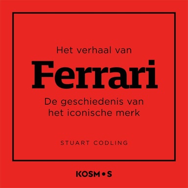 Het verhaal van Ferrari: De geschiedenis van het iconische merk