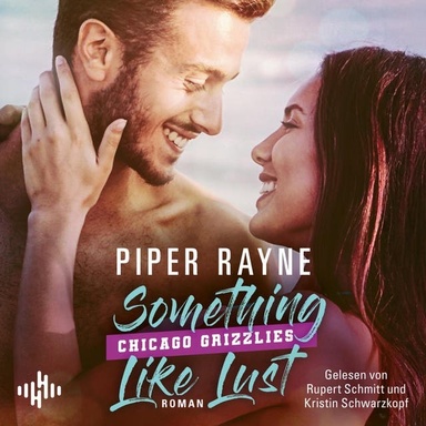 Something like Lust (Chicago Grizzlies 2): Mehr emotionale Sports Romance von Piper Rayne