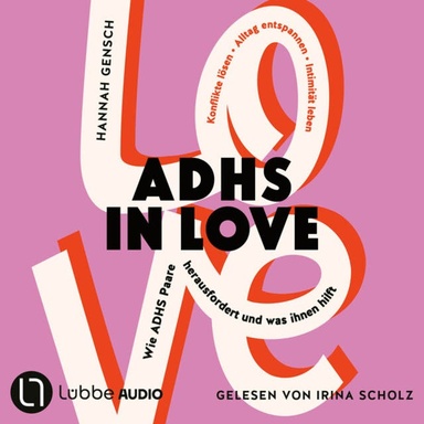 ADHS in love - Wie ADHS Paare herausfordert und was ihnen hilft (Ungekürzt)