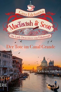 Der Tote im Canal Grande - MacTavish & Scott - Die Lady Detectives von Edinburgh, Folge 18 (Ungekürzt)