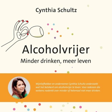 Alcoholvrijer: Minder drinken, meer leven