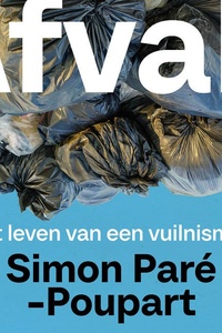 Afval!: Het leven van een vuilnisman