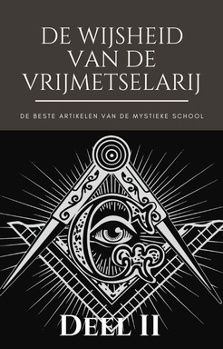Het beste van de Mystieke School -  De Wijsheid van de Vrijmetselarij - Deel II