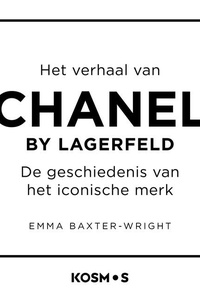 Het verhaal van Chanel - by Lagerfeld: De geschiedenis van het iconische merk