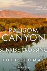 Ransom Canyon: Sunrise Crossing: Rückkehr nach Crossroads: Liebe, Hoffnung und neue Anfänge in Texas. | Band 4 zur Netflix-Serie