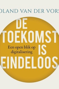 De toekomst is eindeloos: Een open blik op digitalisering