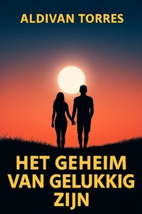 Het Geheim van Gelukkig Zijn
