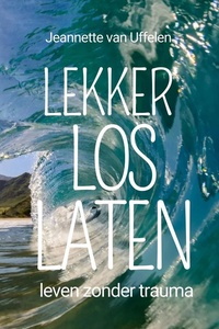 Lekker Los Laten - Leven zonder trauma