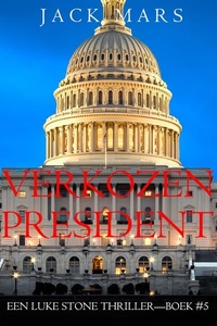 Verkozen President (Een Luke Stone Thriller—Boek #5)