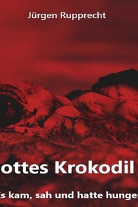 Gottes Krokodil 2 - Gottes Krokodil - Es kam, sah und hatte Hunger, Band 2 (ungekürzt)