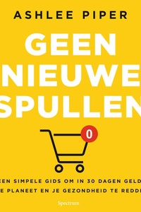 Geen nieuwe spullen: Een simpele gids om in 30 dagen geld, de planeet en je gezondheid te redden