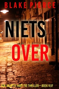 Niets Over (Een Juliette Hart FBI Thriller—Boek Vijf)