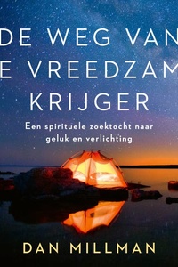 De weg van de vreedzame krijger: Een spirituele zoektocht naar geluk en verlichting