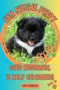 Een Nieuwe Puppy - Goed begonnen, is half Gewonnen!