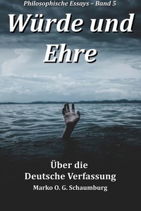 Würde und Ehre: Über die Deutsche Verfassung
