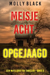 Meisje Acht: Opgejaagd (Een Maya Gray FBI Thriller—Boek 8)