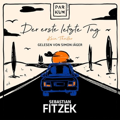 Der erste letzte Tag - Kein Thriller (Ungekürzte Lesung)