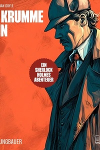 Der krumme Mann: Ein Sherlock Holmes Abenteuer
