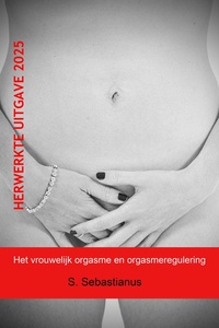 Reeks Seks, Genot & Grenzen - Het vrouwelijk orgasme en orgasmeregulering