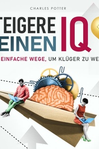 Steigere deinen IQ: Fünf einfache Wege, um klüger zu werden