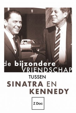 De Bijzondere Vriendschap tussen Sinatra en Kennedy
