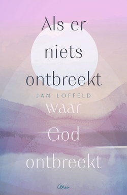 Als er niets ontbreekt waar God ontbreekt