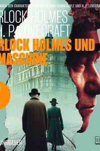 Sherlock Holmes und die Maschine (Sherlock Holmes vs. H. P. Lovecraft, Folge 4)