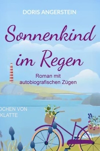 Sonnenkind im Regen: Roman mit autobiografischen Zügen