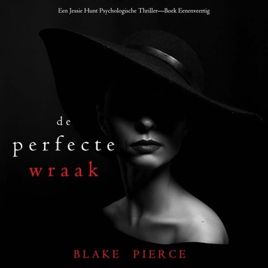 De Perfecte Wraak (Een Jessie Hunt Psychologische Thriller—Boek Eenenveertig)