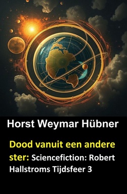 Dood vanuit een andere ster: Sciencefiction: Robert Hallstroms Tijdsfeer 3