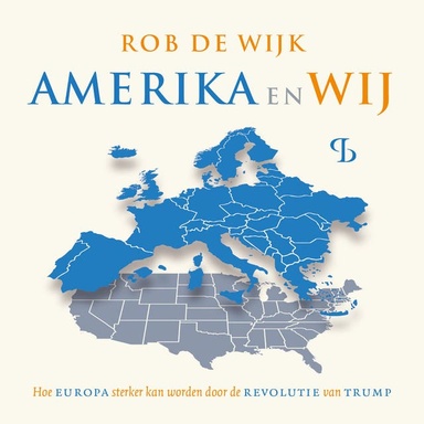 Amerika en wij: Hoe Europa sterker kan worden door de revolutie van Trump