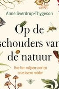 Op de schouders van de natuur: Hoe tien miljoen soorten onze levens redden