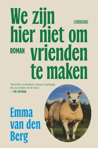 We zijn hier niet om vrienden te maken