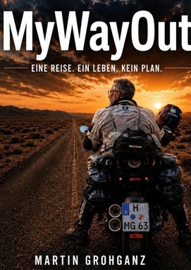 MyWayOut: Eine Reise. Ein Leben. Kein Plan.
