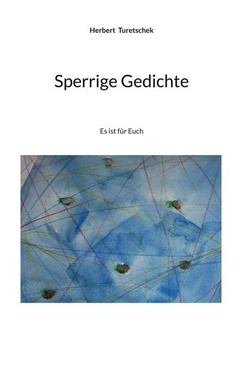 Sperrige Gedichte: Es ist für Euch
