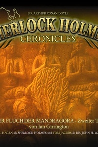 Sherlock Holmes Chronicles, Folge: Der Fluch der Mandragora, 2.Teil (ungekürzt)